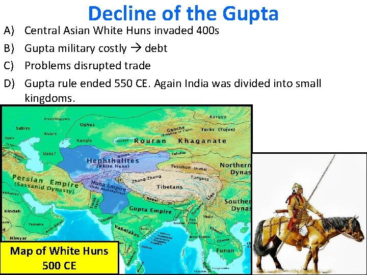 A) B) C) D) Decline of the Gupta Central Asian White Huns invaded 400