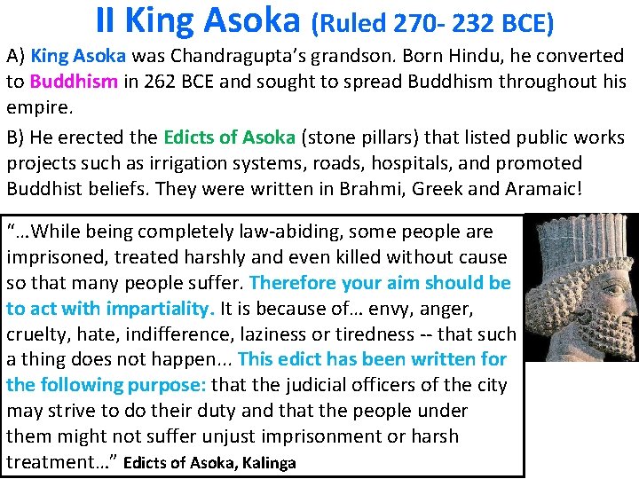 II King Asoka (Ruled 270 - 232 BCE) A) King Asoka was Chandragupta’s grandson.