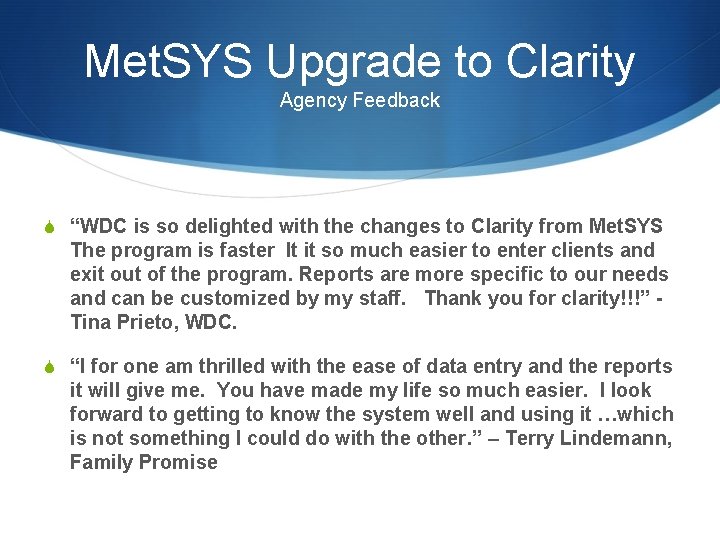 Met. SYS Upgrade to Clarity Agency Feedback S “WDC is so delighted with the