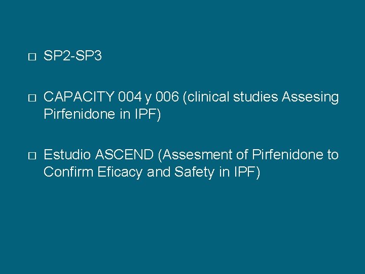 � SP 2 -SP 3 � CAPACITY 004 y 006 (clinical studies Assesing Pirfenidone