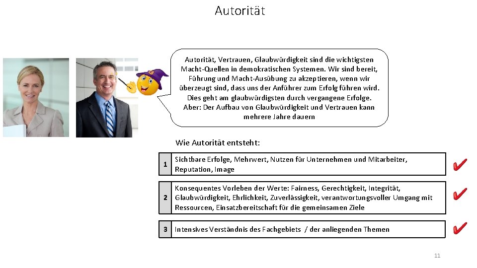 Autorität, Vertrauen, Glaubwürdigkeit sind die wichtigsten Macht-Quellen in demokratischen Systemen. Wir sind bereit, Führung