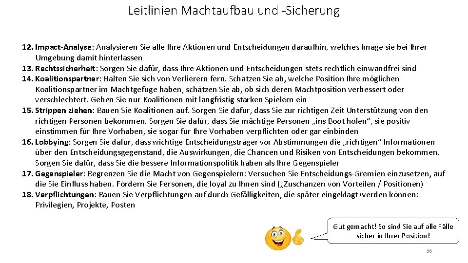 Leitlinien Machtaufbau und -Sicherung 12. Impact-Analyse: Analysieren Sie alle Ihre Aktionen und Entscheidungen daraufhin,