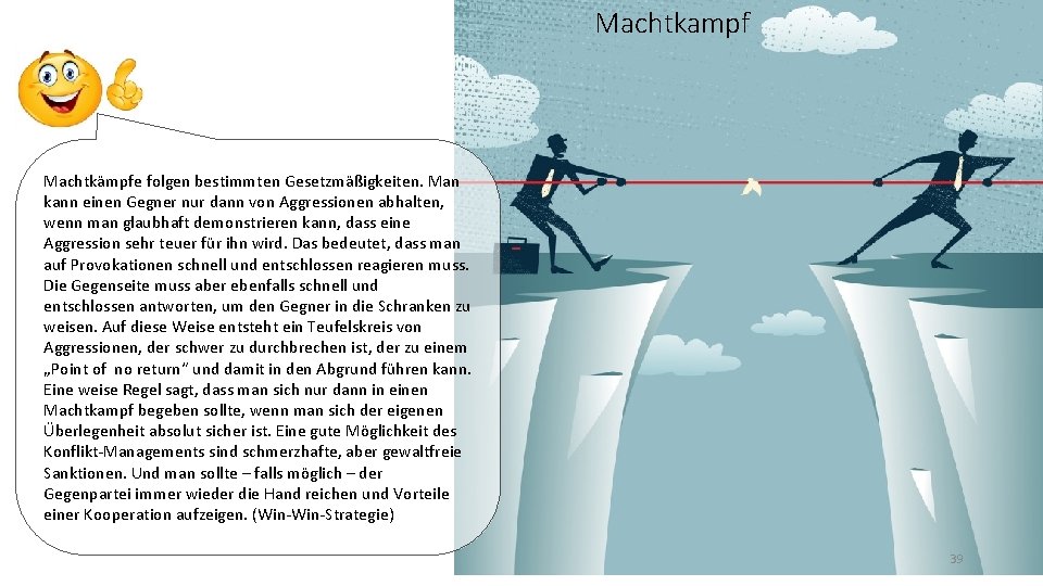 Machtkampf Machtkämpfe folgen bestimmten Gesetzmäßigkeiten. Man kann einen Gegner nur dann von Aggressionen abhalten,