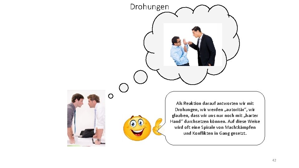 Drohungen Als Reaktion darauf antworten wir mit Drohungen, wir werden „autoritär“, wir glauben, dass