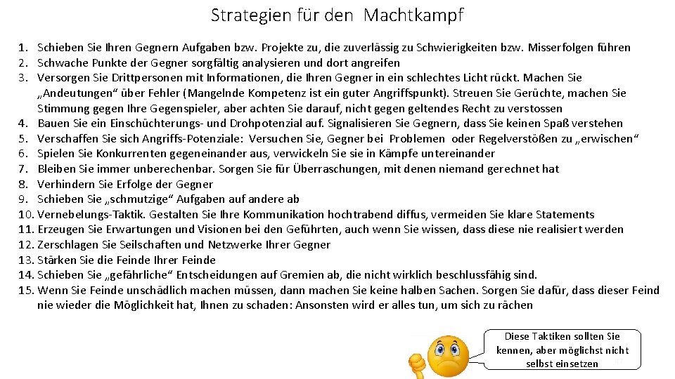 Strategien für den Machtkampf 1. Schieben Sie Ihren Gegnern Aufgaben bzw. Projekte zu, die