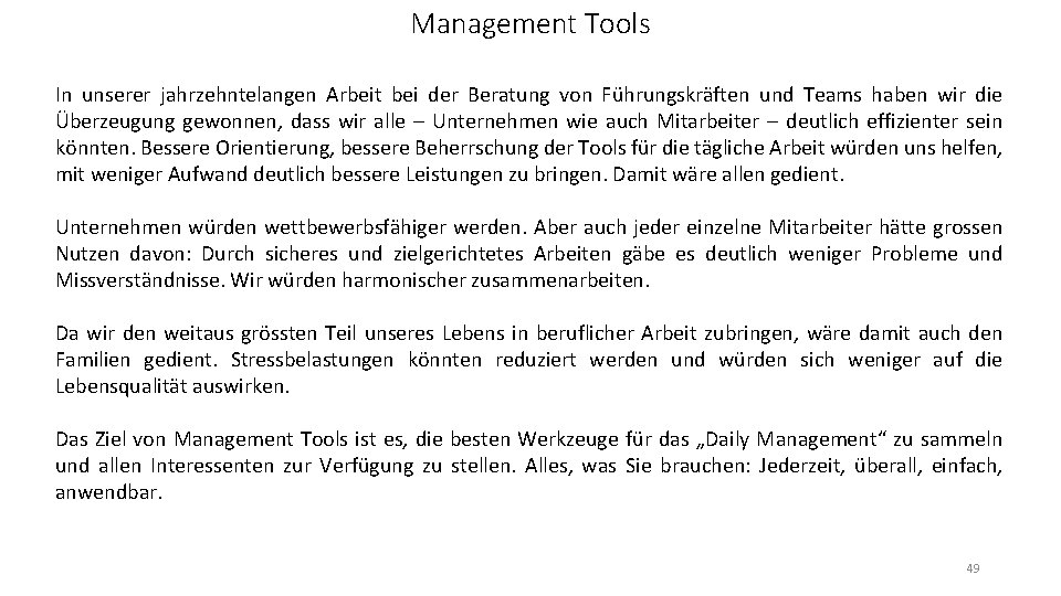 Management Tools In unserer jahrzehntelangen Arbeit bei der Beratung von Führungskräften und Teams haben