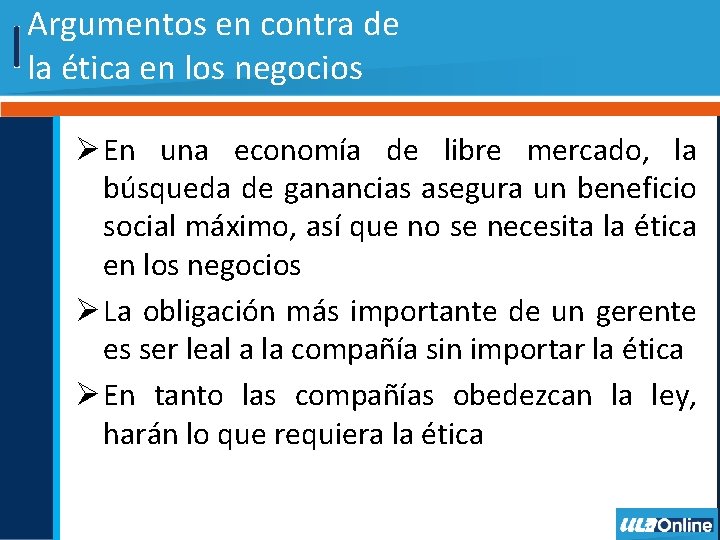 Argumentos en contra de la ética en los negocios Ø En una economía de