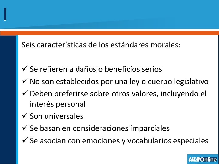 Seis características de los estándares morales: ü Se refieren a daños o beneficios serios