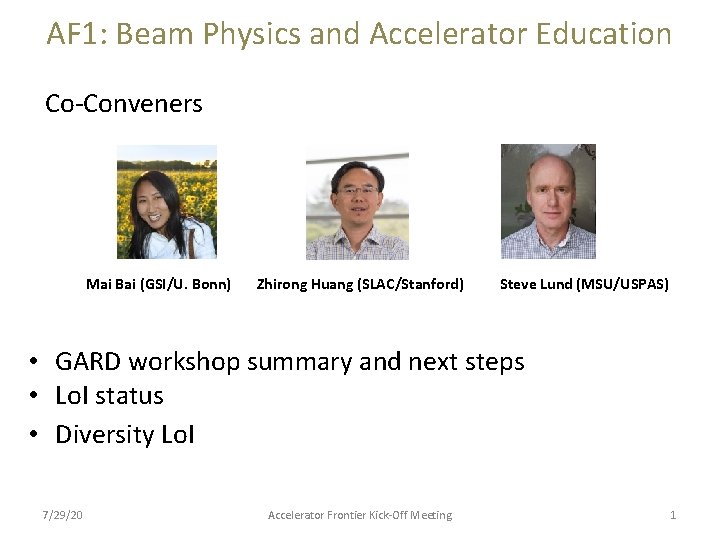 AF 1: Beam Physics and Accelerator Education Co-Conveners Mai Bai (GSI/U. Bonn) Zhirong Huang