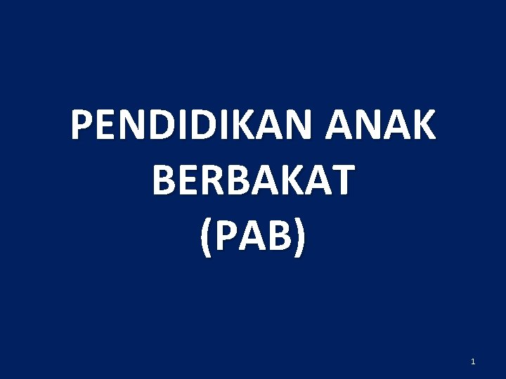 PENDIDIKAN ANAK BERBAKAT (PAB) 1 