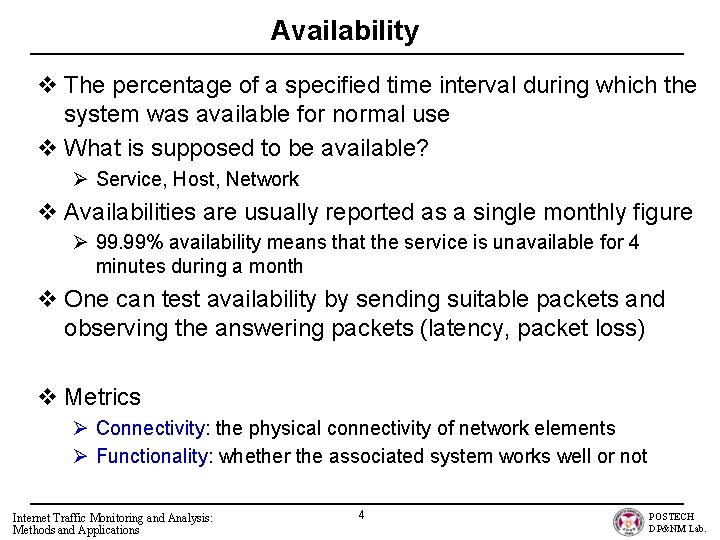 Availability v The percentage of a specified time interval during which the system was