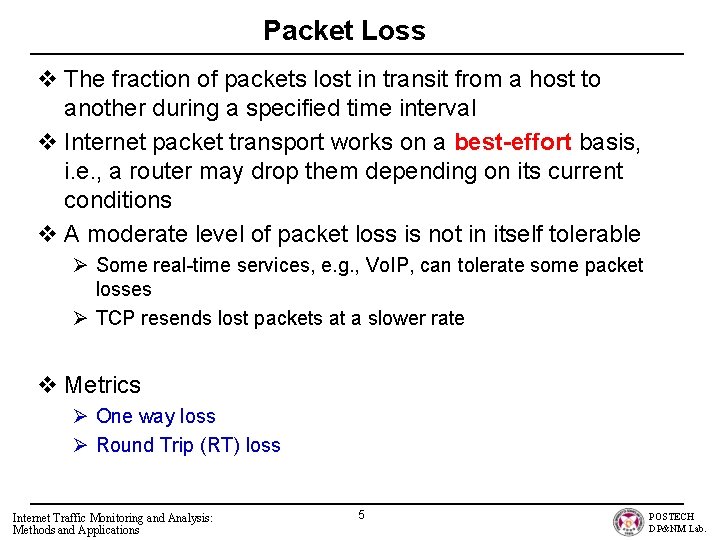 Packet Loss v The fraction of packets lost in transit from a host to