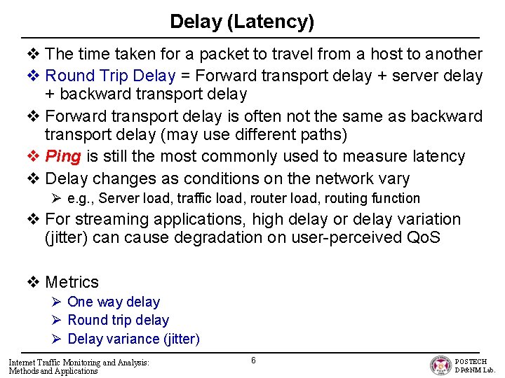 Delay (Latency) v The time taken for a packet to travel from a host