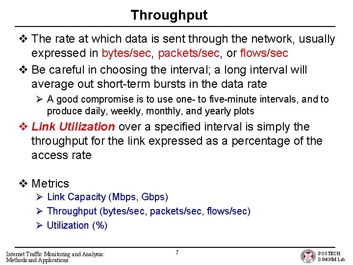Throughput v The rate at which data is sent through the network, usually expressed