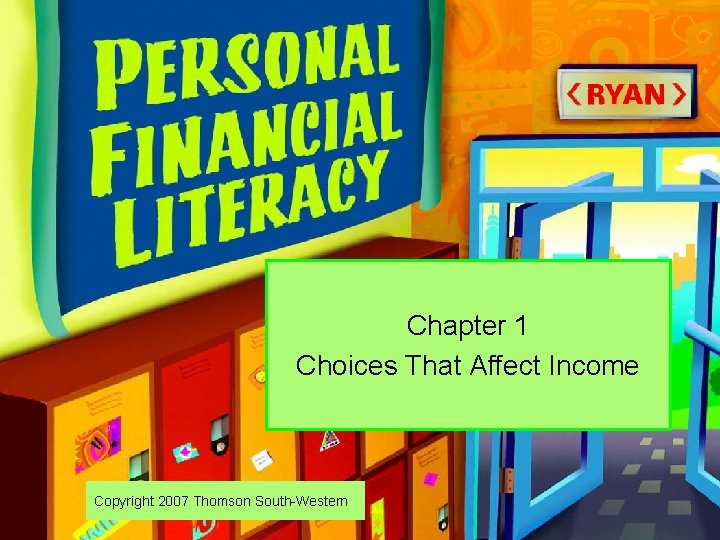 Chapter 1 Choices That Affect Income Copyright 2007 Thomson South-Western 