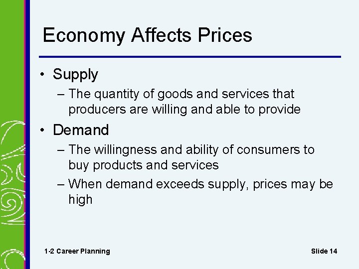 Economy Affects Prices • Supply – The quantity of goods and services that producers