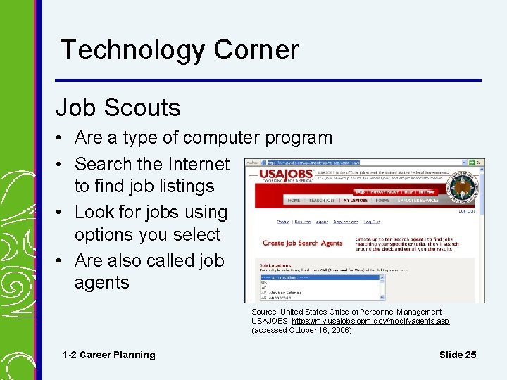 Technology Corner Job Scouts • Are a type of computer program • Search the