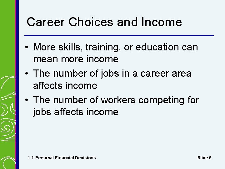 Career Choices and Income • More skills, training, or education can mean more income