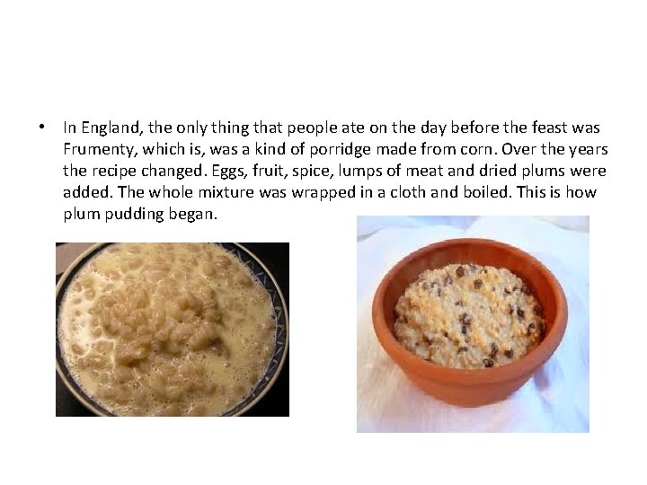  • In England, the only thing that people ate on the day before