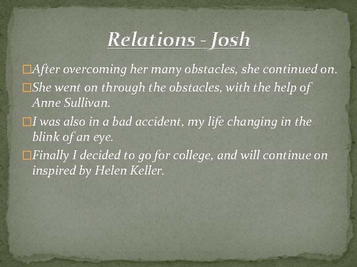 Relations - Josh �After overcoming her many obstacles, she continued on. �She went on
