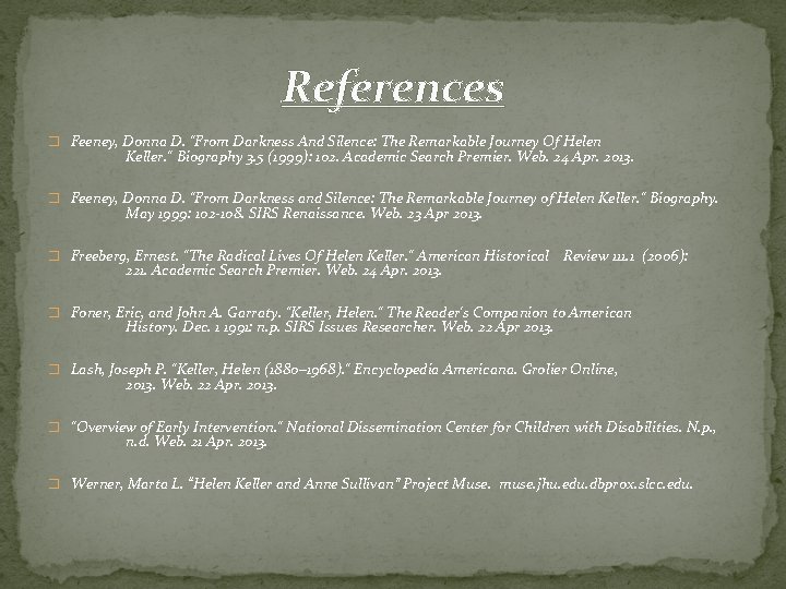 References � Feeney, Donna D. "From Darkness And Silence: The Remarkable Journey Of Helen