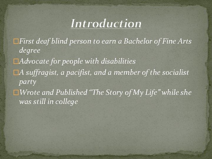 Introduction �First deaf blind person to earn a Bachelor of Fine Arts degree �Advocate