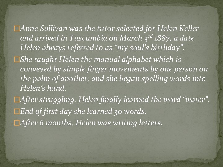 �Anne Sullivan was the tutor selected for Helen Keller and arrived in Tuscumbia on