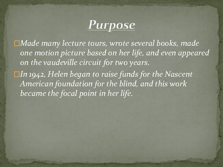 Purpose �Made many lecture tours, wrote several books, made one motion picture based on