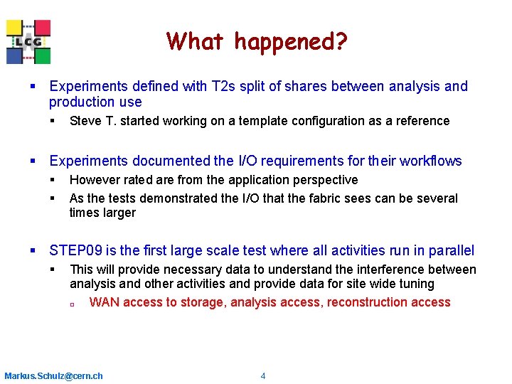 What happened? § Experiments defined with T 2 s split of shares between analysis