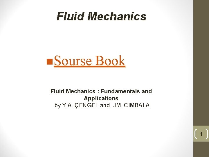 Fluid Mechanics n Sourse Book Fluid Mechanics : Fundamentals and Applications by Y. A.