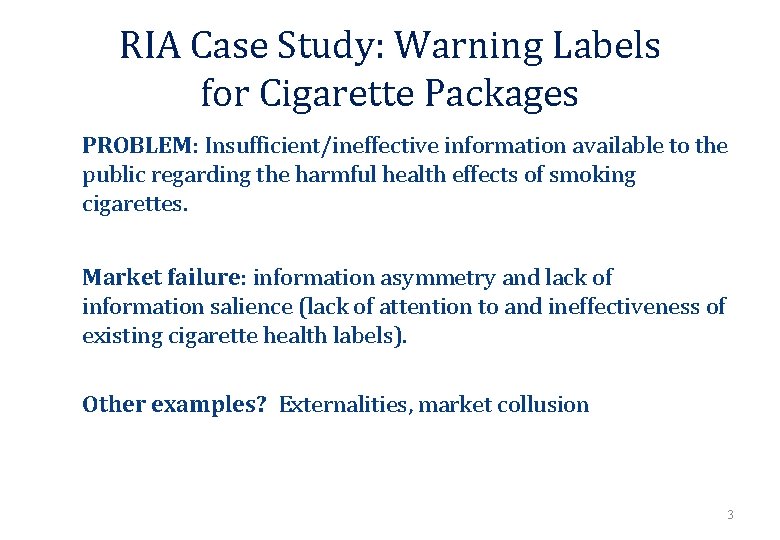 RIA Case Study: Warning Labels for Cigarette Packages PROBLEM: Insufficient/ineffective information available to the RIA Case Study: Warning Labels for Cigarette Packages PROBLEM: Insufficient/ineffective information available to the