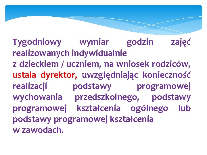 Tygodniowy wymiar godzin zajęć realizowanych indywidualnie z dzieckiem / uczniem, na wniosek rodziców, ustala