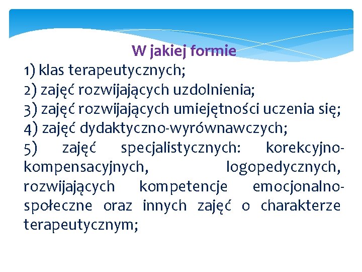 W jakiej formie 1) klas terapeutycznych; 2) zajęć rozwijających uzdolnienia; 3) zajęć rozwijających umiejętności