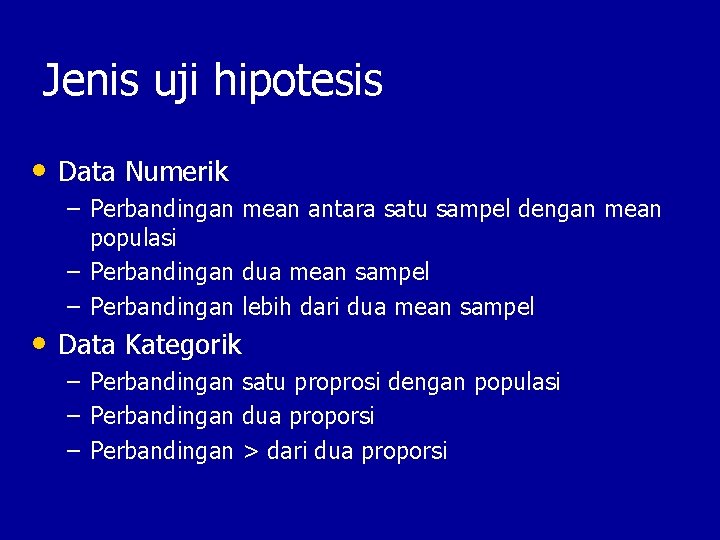 Jenis uji hipotesis • Data Numerik – Perbandingan mean antara satu sampel dengan mean
