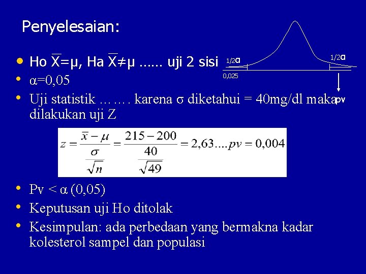 Penyelesaian: 1/2α • Ho X=μ, Ha X≠μ …… uji 2 sisi α • α=0,