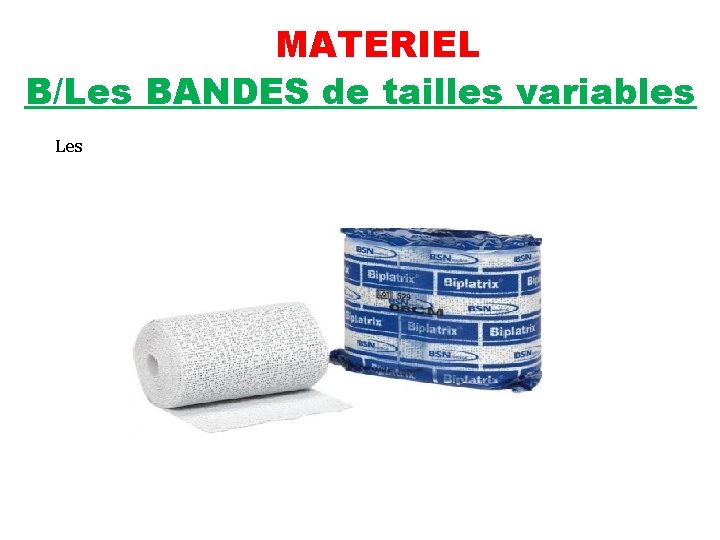 MATERIEL B/Les BANDES de tailles variables Les 