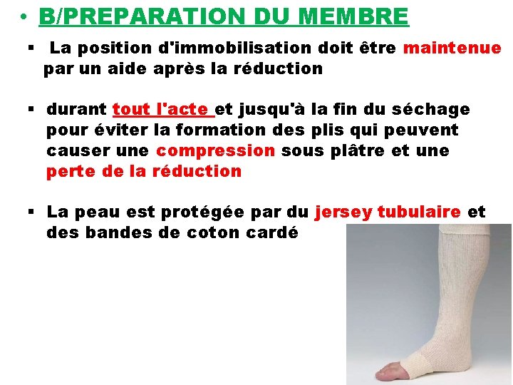  • B/PREPARATION DU MEMBRE § La position d'immobilisation doit être maintenue par un