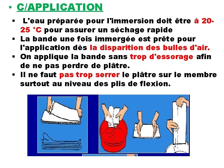  • C/APPLICATION § L'eau préparée pour l'immersion doit être à 2025 °C pour