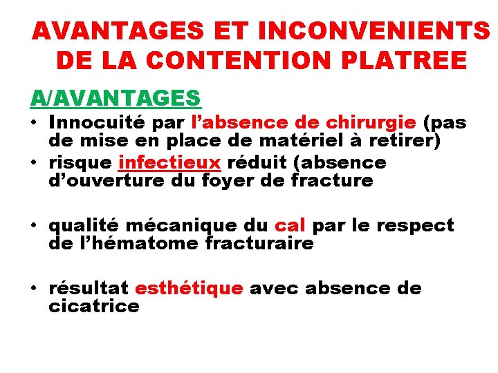 AVANTAGES ET INCONVENIENTS DE LA CONTENTION PLATREE A/AVANTAGES • Innocuité par l’absence de chirurgie