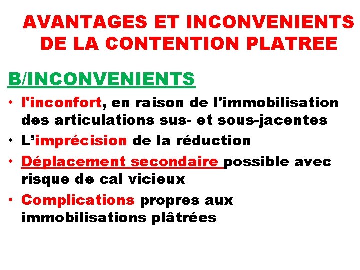 AVANTAGES ET INCONVENIENTS DE LA CONTENTION PLATREE B/INCONVENIENTS • l'inconfort, en raison de l'immobilisation