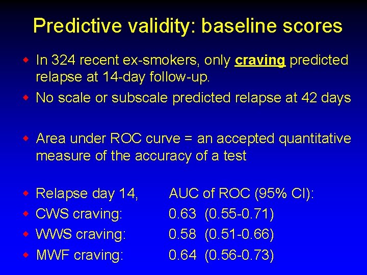 Predictive validity: baseline scores w In 324 recent ex-smokers, only craving predicted relapse at