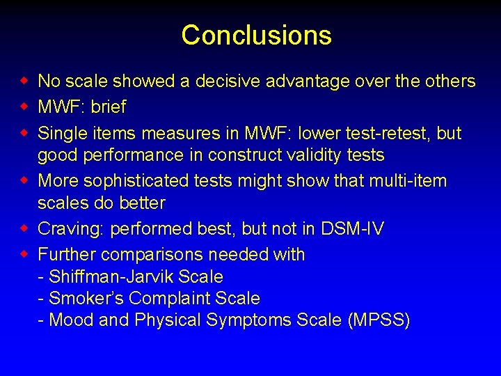 Conclusions w No scale showed a decisive advantage over the others w MWF: brief