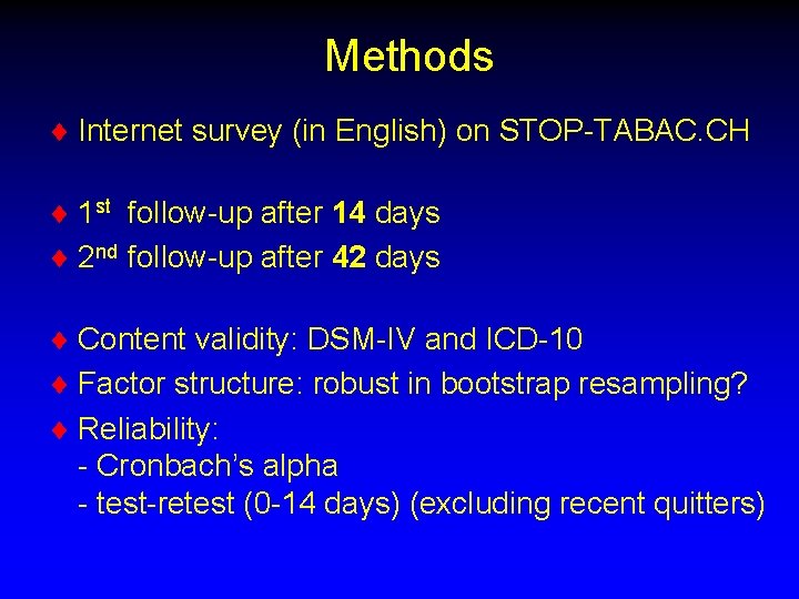 Methods ¨ Internet survey (in English) on STOP-TABAC. CH ¨ 1 st follow-up after