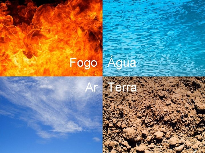 Fogo Água Ar Terra 