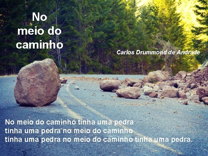 No meio do caminho Carlos Drummond de Andrade No meio do caminho tinha uma