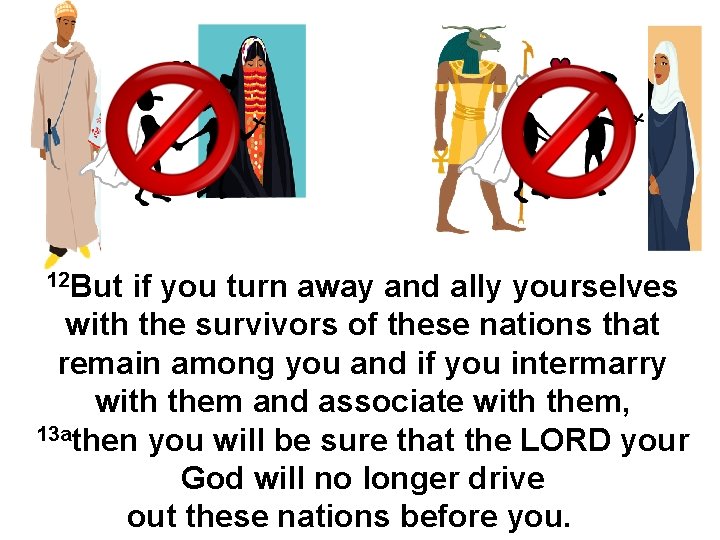 12 But if you turn away and ally yourselves with the survivors of these