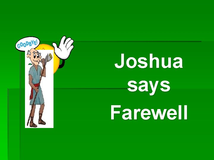 Joshua says Farewell 