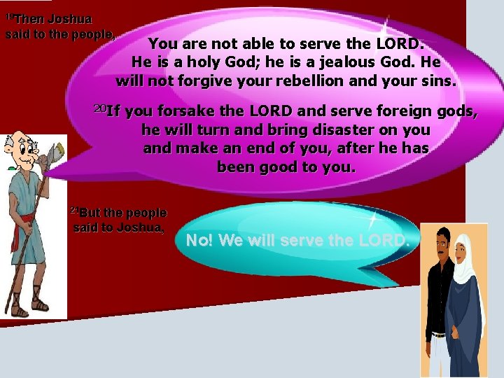 19 Then Joshua said to the people, You are not able to serve the