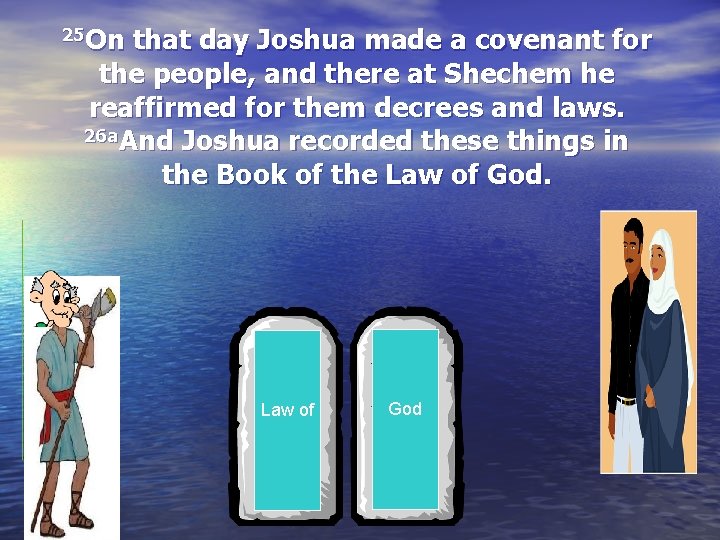 25 On that day Joshua made a covenant for the people, and there at