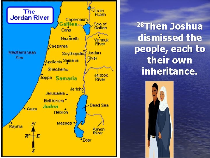 28 Then Joshua dismissed the people, each to their own inheritance. 